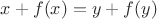 $x+f(x)=y+f(y)$