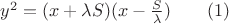 $y^2=(x+\lambda{S})(x-\frac{S}{\lambda})\qquad(1)$