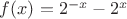 $f(x)=2^{-x}-2^x$