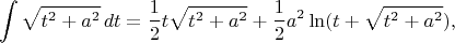 $$\int \sqrt{t^2+a^2}\,dt=\frac12 t \sqrt{t^2+a^2} + \frac12 a^2 \ln(t+\sqrt{t^2+a^2}),$$
