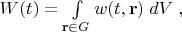 $W(t)=\int\limits_{\mathbf r\in G} w(t, \mathbf r)\;dV\;,$