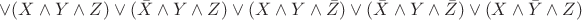 $\vee (X \wedge Y \wedge Z) \vee (\bar{X} \wedge Y \wedge Z) \vee (X \wedge Y \wedge \bar{Z}) \vee (\bar{X} \wedge Y \wedge \bar{Z}) \vee (X \wedge \bar{Y} \wedge Z)$
