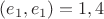 $(e_1, e_1) = 1,4$
