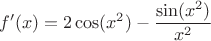 $$f'(x) = 2\cos(x^2) - \frac {\sin (x^2)}{x^2}$$