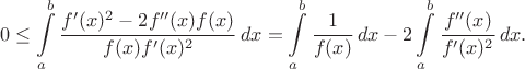 $$0\leq \int\limits_{a}^{b}\frac{f'(x)^2-2f''(x)f(x)}{f(x)f'(x)^2}\,dx=\int\limits_{a}^{b}\frac{1}{f(x)}\,dx-2\int\limits_{a}^{b}\frac{f''(x)}{f'(x)^2}\,dx.$$
