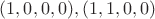 $(1, 0, 0, 0), (1, 1, 0, 0) $
