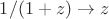 $1/(1+z) \to z$