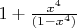 $1+\frac{x^4}{(1-x^4)}$