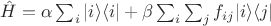 $\hat{H}=\alpha \sum_i |i\rangle \langle i| + \beta \sum_i \sum_j f_{ij} |i\rangle\langle j|$