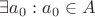 $\exists a_0: a_0 \in A$