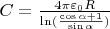 $\ C=\frac{4 \pi \varepsilon_0 R}{\ln(\frac{\cos\alpha+1}{\sin\alpha})}$