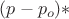 $(p-p_o)*$
