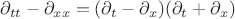 $\partial_{tt}-\partial _{xx}=(\partial_t-\partial_x)(\partial_t+\partial_x)$
