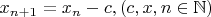 $x_{n+1}=x_n - c, (c,x,n \in \mathbb{N})$