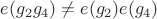 $e(g_2 g_4) \neq e(g_2) e(g_4)$