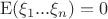 $$
\mathrm{E}(\xi_1...\xi_{n})=0
$$
