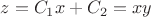 $z=C_1x+C_2=xy$