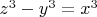 $z^3-y^3=x^3$
