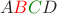 $$A {\color{red} B} {\color[rgb]{0,.5,0} C} D$$