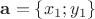 $\mathbf{a} = \{x_1; y_1\}$