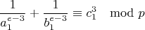 $$\frac{1}{a_1^{e-3}}+\frac{1}{ b_1^{e-3}}\equiv c_1^3\mod p$$