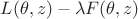 $L(\theta, z)-\lambda F(\theta, z)$