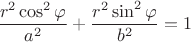 \[
\frac{{r^2 \cos ^2 \varphi }}
{{a^2 }} + \frac{{r^2 \sin ^2 \varphi }}
{{b^2 }} = 1
\]