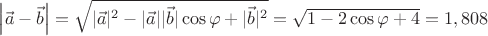$\left| {\vec a - \vec b} \right| = \sqrt {|\vec a|^2  - |\vec a||\vec b|\cos \varphi  + |\vec b|^2 }  = \sqrt {1 - 2\cos \varphi  + 4}  = 1,808$