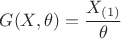 $G(X, \theta)=\dfrac{X_{(1)}}{\theta}$