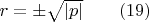 $r=\pm \sqrt{\left |p \right |} \qquad (19)$