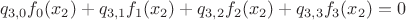 $$q_{3,0}f_0(x_2)+q_{3,1}f_1(x_2)+q_{3,2}f_2(x_2)+q_{3,3}f_3(x_2)=0$$