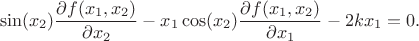 $$ \sin(x_2)\frac{\partial f(x_1,x_2)}{\partial x_2} -  x_1 \cos(x_2)\frac{\partial f(x_1,x_2)}{\partial x_1} - 2 kx_1 =0.$$