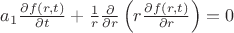 $a_1\frac{\partial f(r,t)}{\partial t}+\frac{1}{r}\frac{\partial}{\partial r}\left(r\frac{\partial f(r,t)}{\partial r}\right)=0$