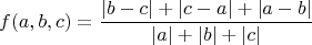 $$f(a,b,c)=\frac{|b-c|+|c-a| + |a-b|}{ |a|+|b| + |c|}$$