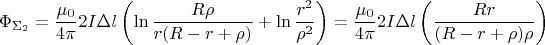\[
\Phi _{\Sigma _2 }  = \frac{{\mu _0 }}{{4\pi }}2I\Delta l\left( {\ln \frac{{R\rho }}{{r(R - r + \rho )}} + \ln \frac{{r^2 }}{{\rho ^2 }}} \right) = \frac{{\mu _0 }}{{4\pi }}2I\Delta l\left( {\frac{{Rr}}{{(R - r + \rho )\rho }}} \right)
\]