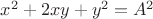 $x^2+2xy+y^2=A^2$