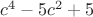 $c^4-5c^2+5$
