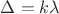 $\Delta=k\lambda$ $\Delta=k\lambda$