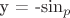 y = -$\sin_p$