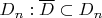 $D_n: \overline{D}\subset D_n$