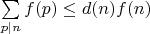 $\sum \limits _{p|n}f(p)\leq d(n)f(n)$