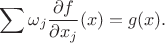 $$\sum \omega_j\frac{\partial f}{\partial x_j}(x)=g(x).$$ $$\sum \omega_j\frac{\partial f}{\partial x_j}(x)=g(x).$$