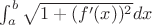 $\int_a^b \sqrt{1+(f'(x))^2}dx$