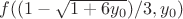$f((1-\sqrt{1+6y_0})/3,y_0)$