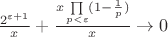 $\frac{2^{\varepsilon+1}}{x}+\frac{x\prod\limits_{p<\varepsilon}^{}(1-\frac{1}{p})}{x} \to 0$