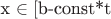 x \in [$b-const*t$