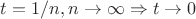$t=1/n, n \rightarrow \infty \Rightarrow t\rightarrow 0$