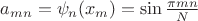 $a_{mn}=\psi_n(x_m)=\sin\frac{\pi m n}N$