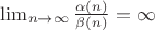 $\lim_{n\to \infty}\frac{\alpha(n)}{\beta(n)}=\infty$