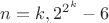 $n=k,2^{2^{k}}-6$ $n=k,2^{2^{k}}-6$